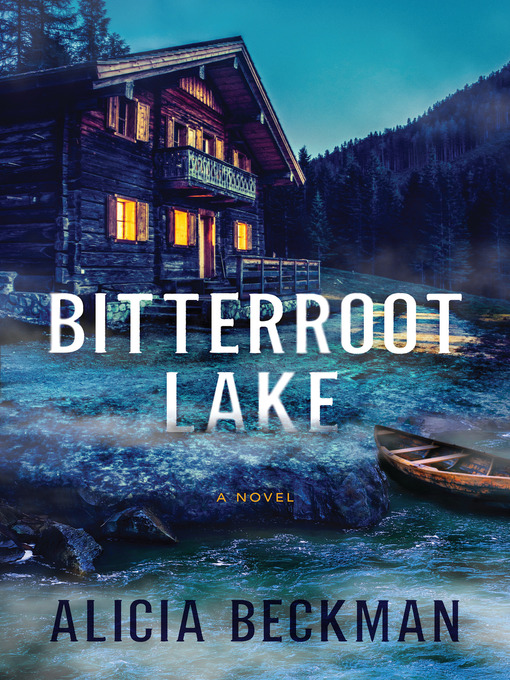 Title details for Bitterroot Lake by Alicia Beckman - Available